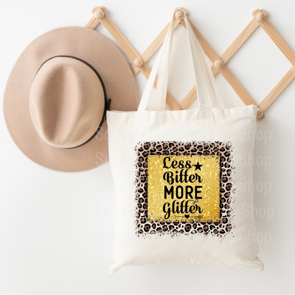 Less Bitter more glitter tote bag